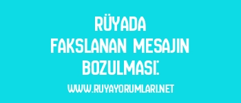 Rüyada Fakslanan Mesajın Bozulması: