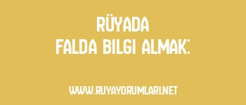 Rüyada Falda Bilgi Almak: