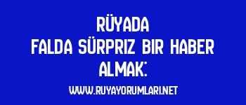 Rüyada Falda Sürpriz Bir Haber Almak: