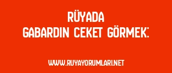 Rüyada Gabardin Ceket Görmek: