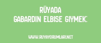 Rüyada Gabardin Elbise Giymek: