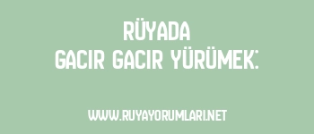 Rüyada Gacır Gacır Yürümek: