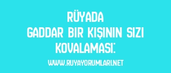 Rüyada Gaddar Bir Kişinin Sizi Kovalaması: