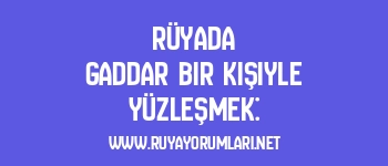 Rüyada Gaddar Bir Kişiyle Yüzleşmek: