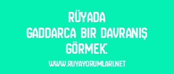 Rüyada Gaddarca Bir Davranış Görmek: