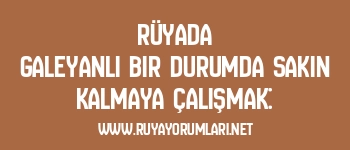 Rüyada Galeyanlı Bir Durumda Sakin Kalmaya Çalışmak: