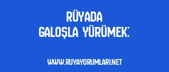 Rüyada Galoşla Yürümek: