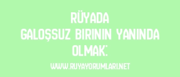 Rüyada Galoşsuz Birinin Yanında Olmak: