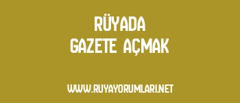 Rüyada Gazete Açmak