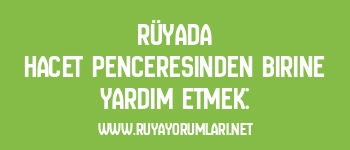 Rüyada Hacet Penceresinden Birine Yardım Etmek: