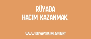 Rüyada Hacim Kazanmak: