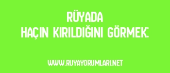 Rüyada Haçın Kırıldığını Görmek: