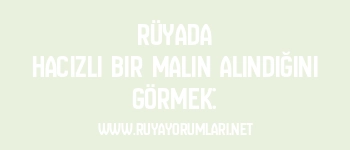 Rüyada Hacizli Bir Malın Alındığını Görmek: