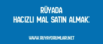 Rüyada Hacizli Mal Satın Almak: