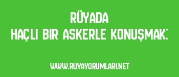 Rüyada Haçlı Bir Askerle Konuşmak: