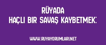 Rüyada Haçlı Bir Savaş Kaybetmek: