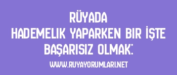 Rüyada Hademelik Yaparken Bir İşte Başarısız Olmak: