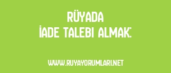 Rüyada İade Talebi Almak: