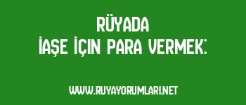 Rüyada İaşe İçin Para Vermek: