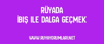 Rüyada İbiş ile Dalga Geçmek: