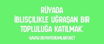Rüyada İblisçilikle Uğraşan Bir Topluluğa Katılmak: