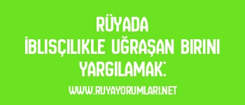 Rüyada İblisçilikle Uğraşan Birini Yargılamak: