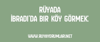 Rüyada İbradı’da Bir Köy Görmek:
