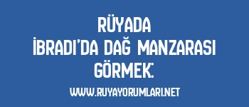 Rüyada İbradı’da Dağ Manzarası Görmek: