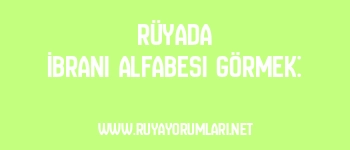 Rüyada İbrani Alfabesi Görmek: