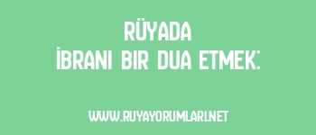 Rüyada İbrani Bir Dua Etmek: