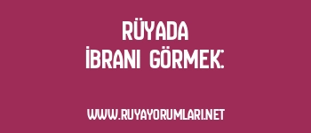 Rüyada İbrani Görmek: