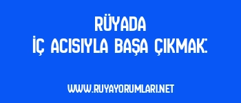 Rüyada İç Acısıyla Başa Çıkmak: