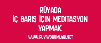 Rüyada İç Barış İçin Meditasyon Yapmak: