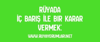 Rüyada İç Barış İle Bir Karar Vermek: