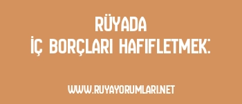 Rüyada İç Borçları Hafifletmek: