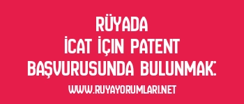 Rüyada İcat İçin Patent Başvurusunda Bulunmak:
