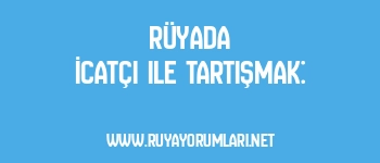 Rüyada İcatçı ile Tartışmak: