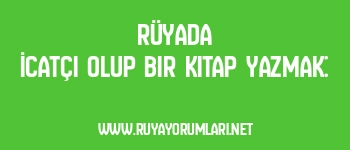Rüyada İcatçı Olup Bir Kitap Yazmak: