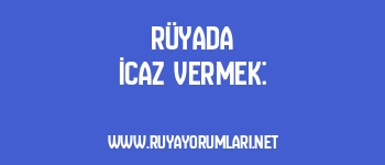 Rüyada İcaz Vermek: