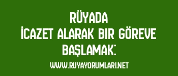 Rüyada İcazet Alarak Bir Göreve Başlamak: