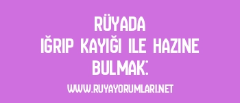 Rüyada Iğrıp Kayığı ile Hazine Bulmak: