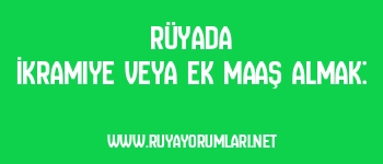 Rüyada İkramiye veya Ek Maaş Almak: