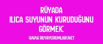 Rüyada Ilıca Suyunun Kuruduğunu Görmek: