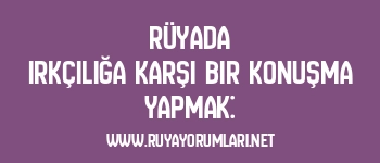 Rüyada Irkçılığa Karşı Bir Konuşma Yapmak: