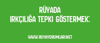 Rüyada Irkçılığa Tepki Göstermek: