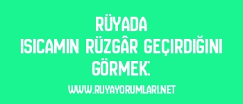 Rüyada Isıcamın Rüzgâr Geçirdiğini Görmek: