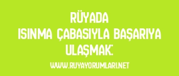 Rüyada Isınma Çabasıyla Başarıya Ulaşmak: