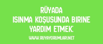 Rüyada Isınma Koşusunda Birine Yardım Etmek: