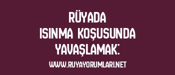 Rüyada Isınma Koşusunda Yavaşlamak: