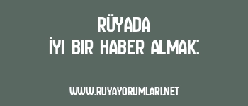 Rüyada İyi Bir Haber Almak: